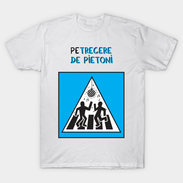 peTRECERE de pietoni T-Shirt by adrianserghie